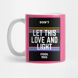 Don't let this love and light fool you Mug